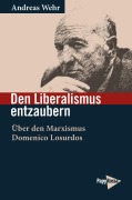 Cover-Bild zum Titel 'Den Liberalismus entzaubern' von 'Andreas Wehr'