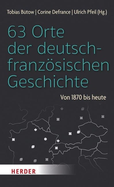 63 Orte der deutsch-französischen Geschichte - 
