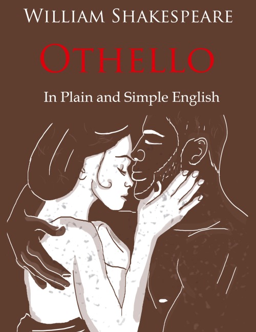 Othello Retold In Plain and Simple English (A Modern Translation and the Original Version) - William Shakespeare