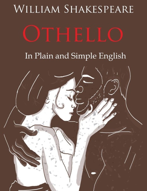 Othello Retold In Plain and Simple English (A Modern Translation and the Original Version) - William Shakespeare