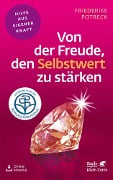 Cover-Bild zum Titel 'Von der Freude, den Selbstwert zu stärken (Fachratgeber Klett-Cotta, Bd.)' von 'Friederike Potreck'