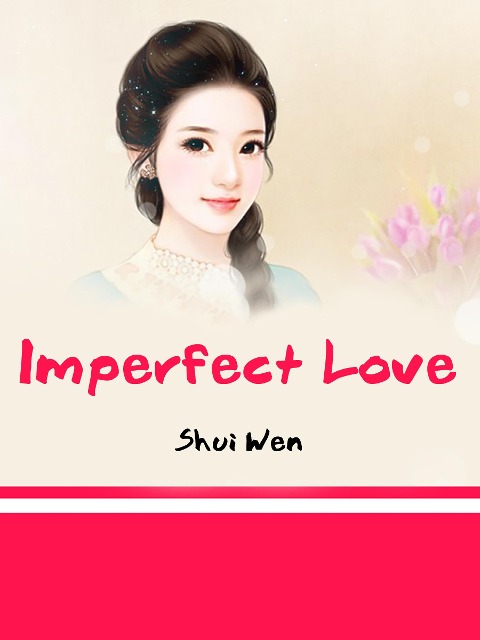 Imperfect Love - Shui Wen