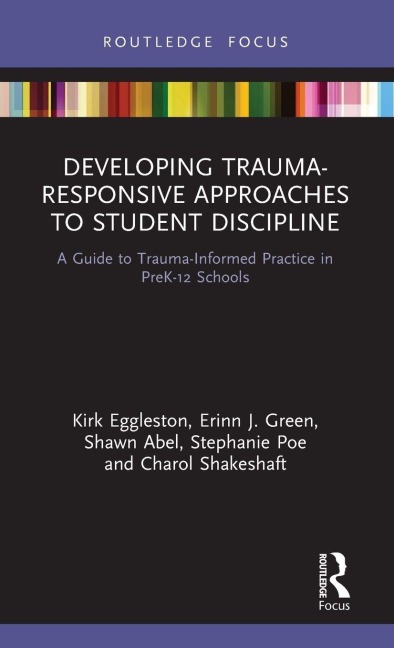 Developing Trauma-Responsive Approaches to Student Discipline - Kirk Eggleston, Shawn Abel, Erinn J. Green