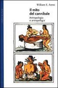 Cover-Bild zum Titel 'Il mito del cannibale. Antropologia e antropofagia' von 'William E. Arens'