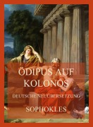 Cover-Bild zum Titel 'Ödipus auf Kolonos (Deutsche Neuübersetzung)' von 'Sophokles'