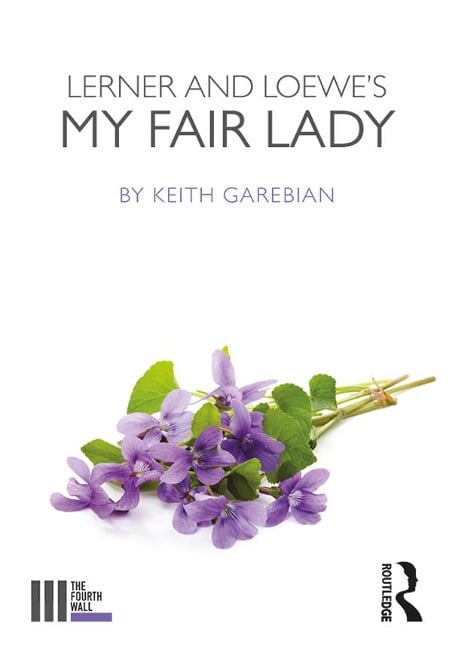 Lerner and Loewe's My Fair Lady - Keith Garebian