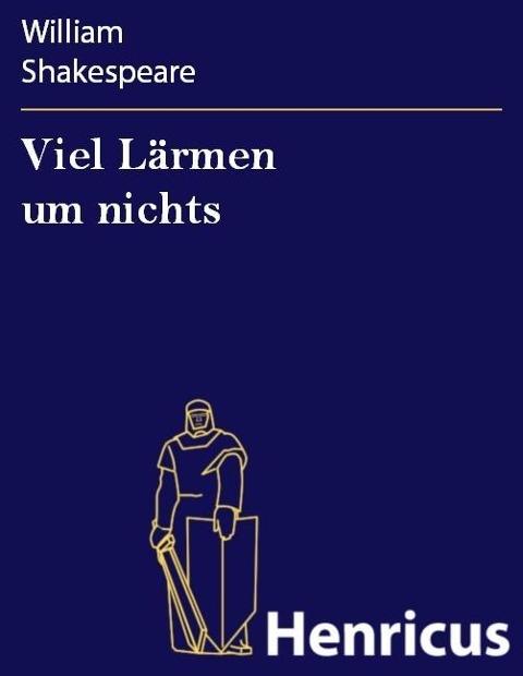 Viel Lärmen um nichts - William Shakespeare