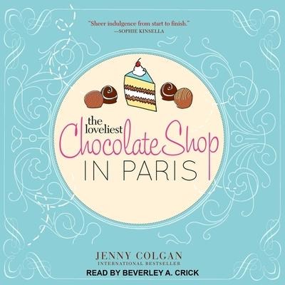 The Loveliest Chocolate Shop in Paris Lib/E: A Novel with Recipes - Jenny Colgan