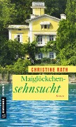 Cover-Bild zum Titel 'Maiglöckchensehnsucht' von 'Christine Rath'