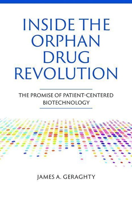 Inside the Orphan Drug Revolution - James A Geraghty
