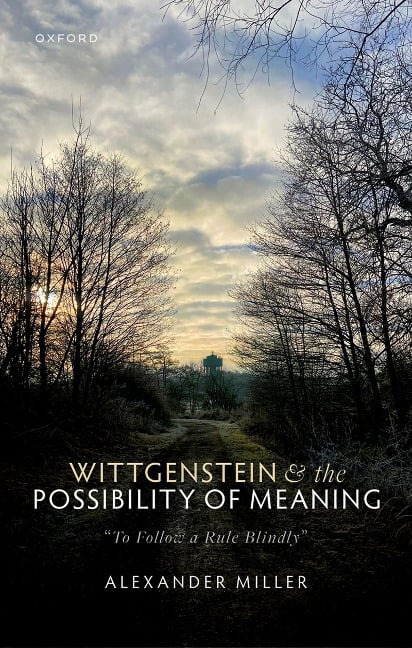 Wittgenstein and the Possibility of Meaning - Alexander Miller