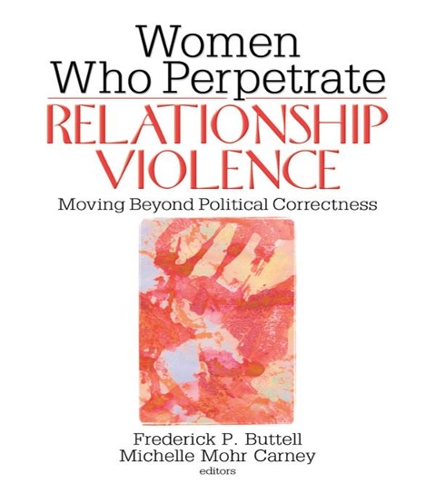 Women Who Perpetrate Relationship Violence - Frederick Buttell, Michelle Mohr Carney
