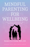 Cover-Bild zum Titel 'Mindful Parenting for Wellbeing in the Chaos of Parenthood' von 'Rebecca Cook'
