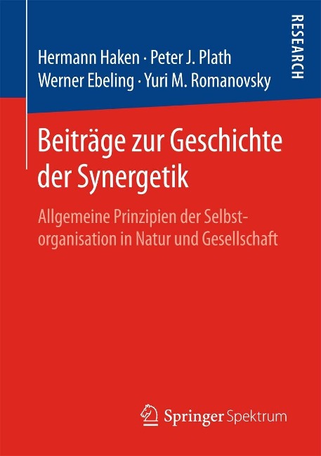 Beiträge zur Geschichte der Synergetik - Hermann Haken, Peter Plath, Werner Ebeling, Yuri M. Romanovsky