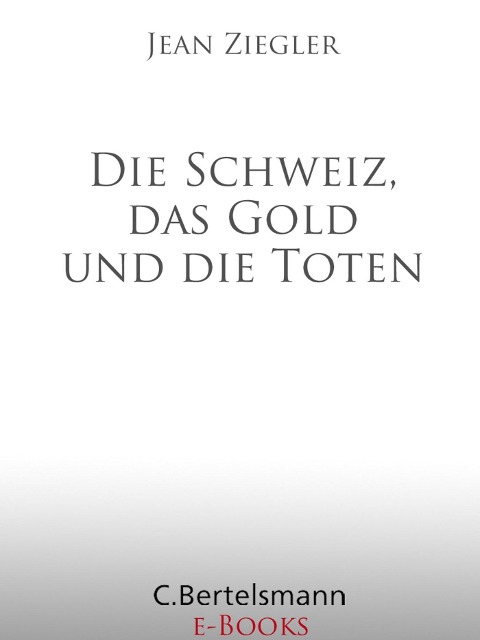 Die Schweiz, das Gold und die Toten - Jean Ziegler