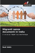 Migranti senza documenti in India - Badr Uddin
