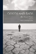 Goods and Bads: Outlines of Philosophy of Life - Alban Gregory Widgery