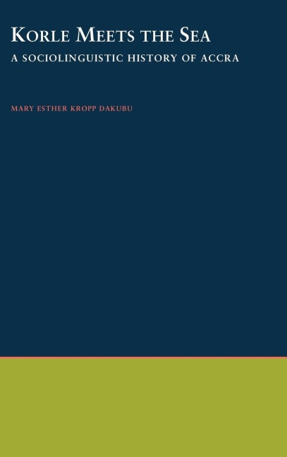 Korle Meets the Sea - M. E. Kropp Dakubu, M. E. Kropp Dakubu, Mary Esther Kropp Dakubu