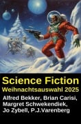 Cover-Bild zum Titel 'Science Fiction Weihnachtsauswahl 2025' von 'Alfred Bekker, Brian Carisi, Margret Schwekendiek, Jo Zybell, P. J. Varenberg'