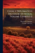Cover-Bild zum Titel 'Codice Diplomatico Dei Giudei Di Sicilia, Volume 3, parts 1-3' von 'Bartolomeo Lagumina, Giuseppe Lagumina'