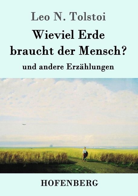 Wieviel Erde braucht der Mensch? - Leo N. Tolstoi