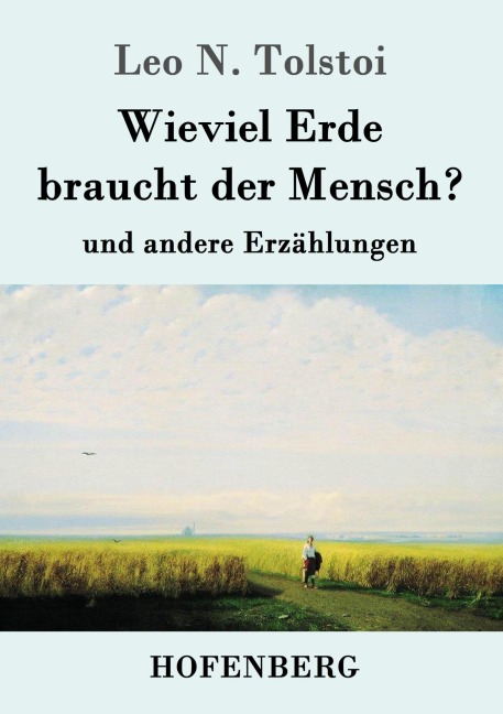 Wieviel Erde braucht der Mensch? - Leo N. Tolstoi
