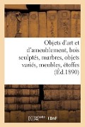 Cover-Bild zum Titel 'Objets d'Art Et d'Ameublement, Bois Sculptés, Marbres, Objets Variés, Meubles, Étoffes' von 'Charles Mannheim'
