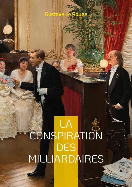 La conspiration des milliardaires - Gustave Le Rouge
