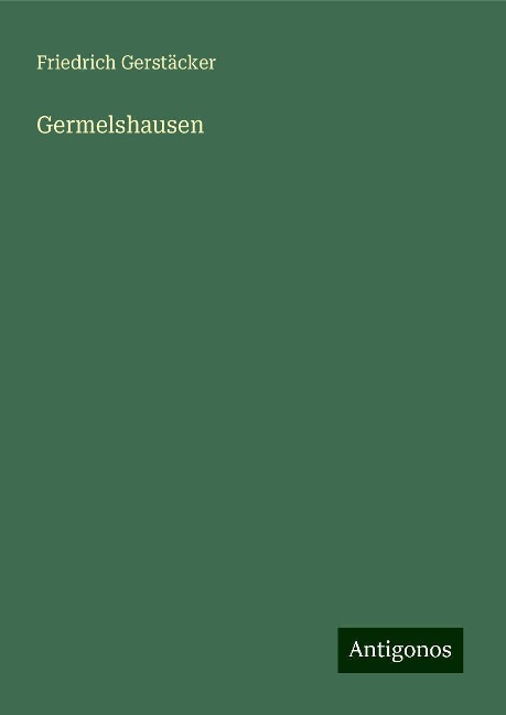 Germelshausen - Friedrich Gerstäcker