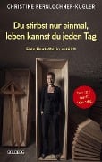 Cover-Bild zum Titel 'Du stirbst nur einmal. Leben kannst du jeden Tag. Eine Bestatterin erzählt. Die Angst vor der Sterblichkeit verlieren: Wahre Geschichten über den Tod, die beim Umgang mit Trauer und Verlust helfen.' von 'Christine Pernlochner-Kügler'