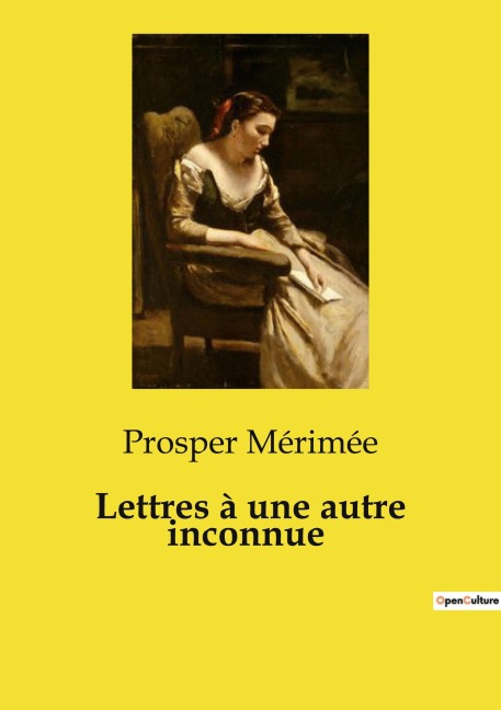 Lettres à une autre inconnue - Prosper Mérimée