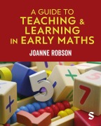 Cover-Bild zum Titel 'A Guide to Teaching and Learning in Early Maths' von 'Joanne Robson'