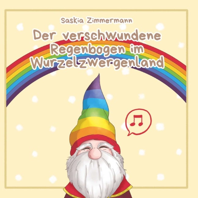 Der verschwundene Regenbogen im Wurzelzwergenland - Deutsche Ausgabe - Saskia Zimmermann