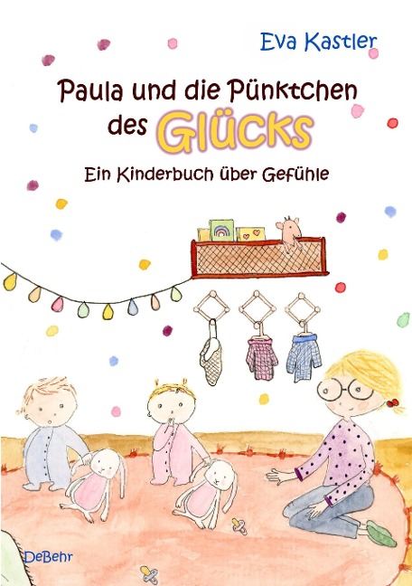 Paula und die Pünktchen des Glücks - Ein Kinderbuch über Gefühle - Eva Kastler