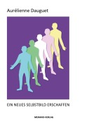 Cover-Bild zum Titel 'Ein neues Selbstbild erschaffen' von 'Aurélienne Dauguet'