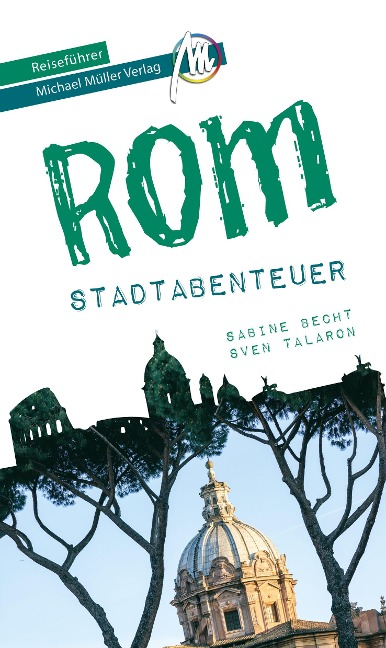 Rom - Stadtabenteuer Reiseführer Michael Müller Verlag - Sabine Becht, Sven Talaron