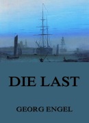Cover-Bild zum Titel 'Die Last' von 'Georg Engel'