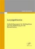 Cover-Bild zum Titel 'Laryngektomie: Selbsthilfegruppen für Kehlkopflose und ihre Bedeutung für die Rehabilitation' von 'Josephin Gerstenhauer'