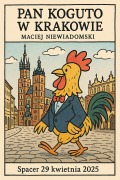 Cover-Bild zum Titel 'Pan Koguto w Krakowie. Spacer 29 kwietnia 2025' von 'Maciej Niewiadomski'
