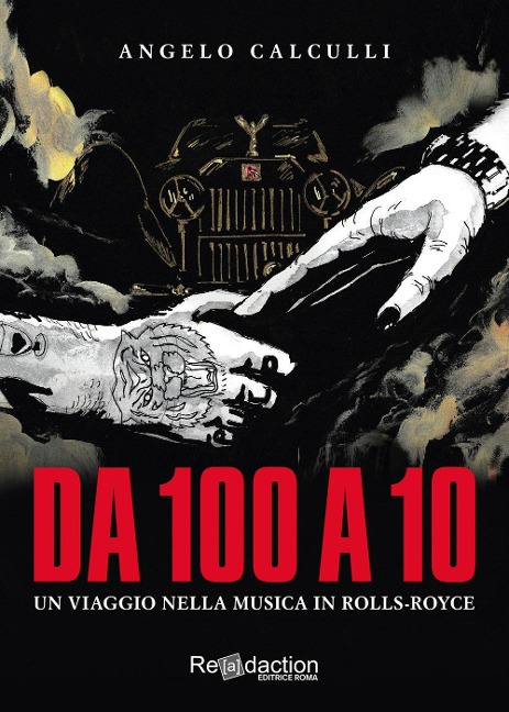 Da 100 a 10. Un viaggio nella musica in Rolls-Royce - Angelo Calculli