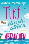 Cover-Bild zum Titel 'Tief durchatmen beim Abtauchen' von 'Bettina Haskamp'