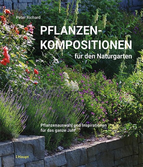 Pflanzenkompositionen für den Naturgarten - Peter Richard