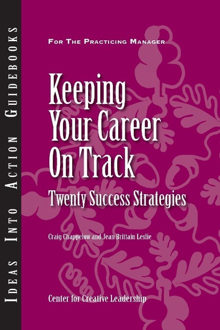 Keeping Your Career on Track: Twenty Success Strategies - Craig Chappelow, Jean Brittain Leslie