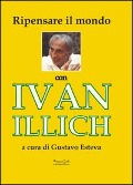 Cover-Bild zum Titel 'Ripensare il mondo con Ivan Illich' von 'Gustavo Esteva'