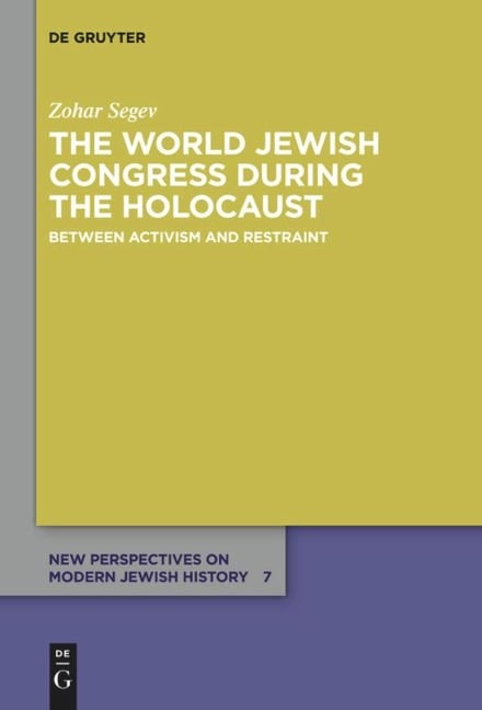 The World Jewish Congress during the Holocaust - Zohar Segev