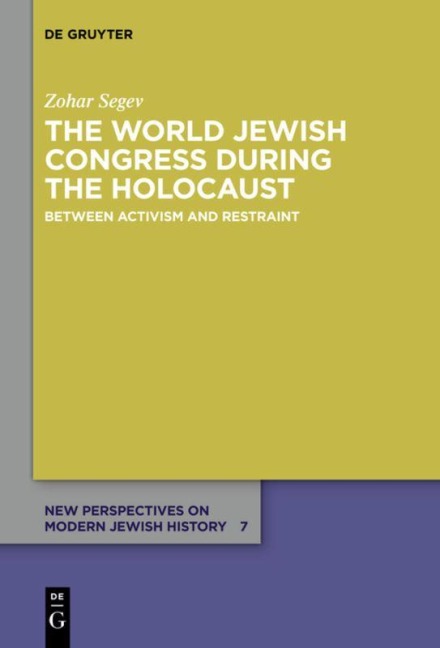 The World Jewish Congress during the Holocaust - Zohar Segev