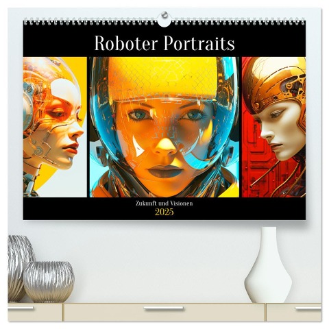 Roboter Portraits. Zukunft und Visionen (hochwertiger Premium Wandkalender 2025 DIN A2 quer), Kunstdruck in Hochglanz - Rose Hurley