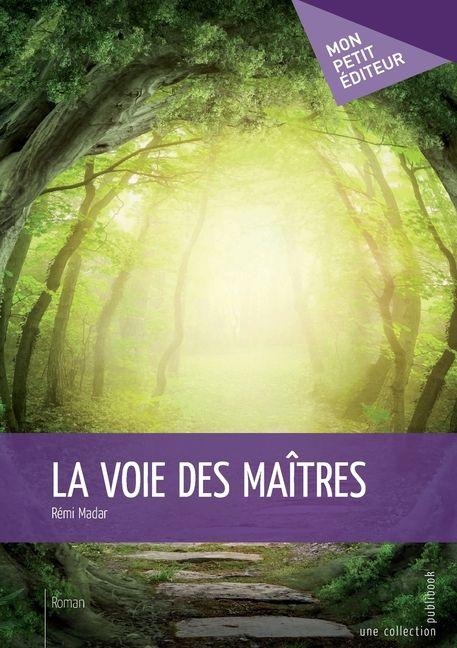 La voie des maîtres - Rémi Madar