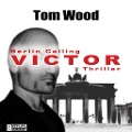 Cover-Bild zum Titel 'Victor: Berlin Calling' von 'Tom Wood'