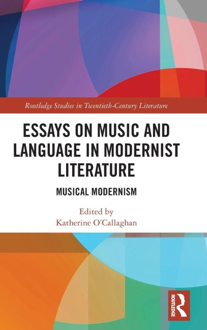 Essays on Music and Language in Modernist Literature - Katherine O'Callaghan